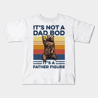 Bear Beer It’s Not A Dad Bod It’s A Father Figure Vintage Shirt Funny Father's Day Gift Kids T-Shirt